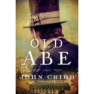 Old Abe, Paperback - John Cribb imagine
