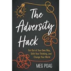 The Adversity Hack, Paperback - Meg Poag imagine