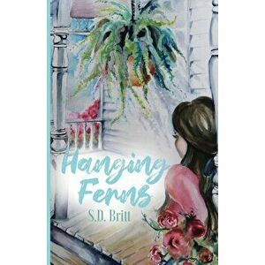 Hanging Ferns, Paperback - S. D. Britt imagine
