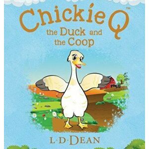Chickie Q: the Duck and the Coop, Hardcover - L. D. Dean imagine