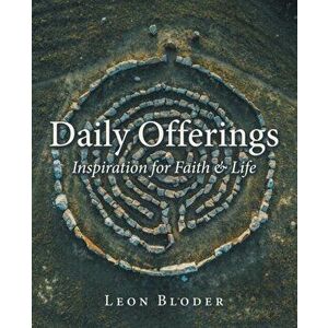 Daily Offerings: Inspiration for Faith & Life, Paperback - Leon Bloder imagine