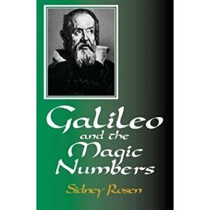 Galileo and the Magic Numbers, Paperback - Sidney Rosen imagine