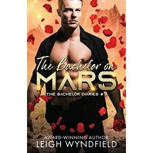 The Bachelor on Mars, Paperback - Leigh Wyndfield imagine