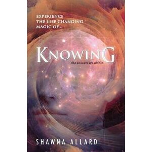 Knowing, Paperback - Shawna Allard imagine