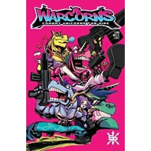 Warcorns: Combat Unicorns for Hire, 1: Back to Basics, Paperback - Garrett Gunn imagine