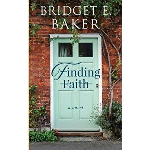 Finding Faith, Paperback - B. E. Baker imagine