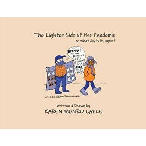 The Lighter Side of the Pandemic: or what day is it, again?, Paperback - Karen Munro Caple imagine