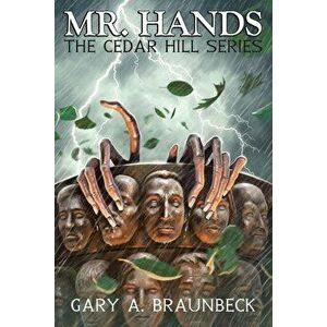 Mr. Hands: The Cedar Hill Series, Paperback - Gary A. Braunbeck imagine