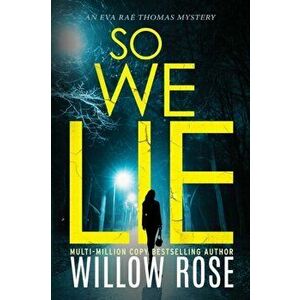 So We Lie: A Gripping, Heart-Stopping Mystery Novel, Paperback - Willow Rose imagine