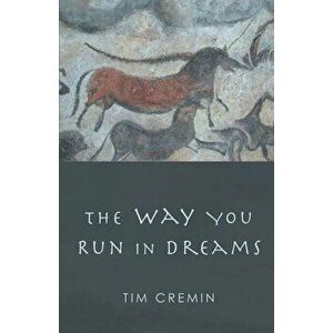 The Way You Run in Dreams, Paperback - Tim Cremin imagine