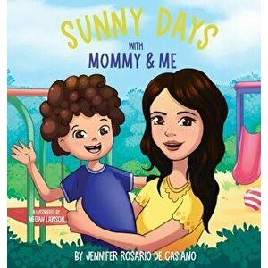 Sunny Days with Mommy & Me, Hardcover - Jennifer Rosario de Casiano imagine