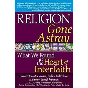 Religion Gone Astray: What We Found at the Heart of Interfaith, Hardcover - Don MacKenzie imagine