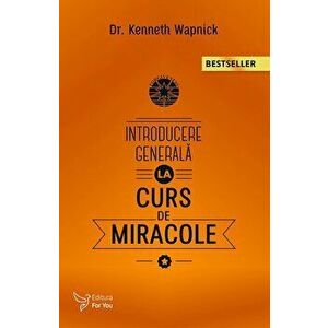 Introducere generala la curs de miracole. Editia a II-a - Kenneth Wapnick imagine