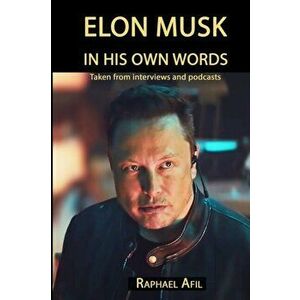 Elon Musk: In His Own Words, Paperback - Raphael Afil imagine