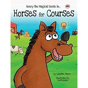 Horses for Courses: Henry the Magical Horse in, Hardcover - Lisette Starr imagine