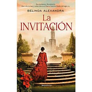 La Invitación/ The Invitation, Hardcover - Belinda Alexandra imagine