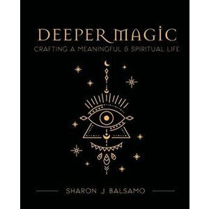 Deeper Magic, Paperback - Sharon J. Balsamo imagine