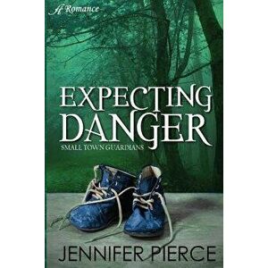 Expecting Danger, Paperback - Jennifer Pierce imagine