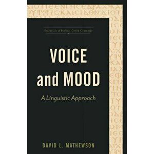 Voice and Mood: A Linguistic Approach, Paperback - David L. Mathewson imagine