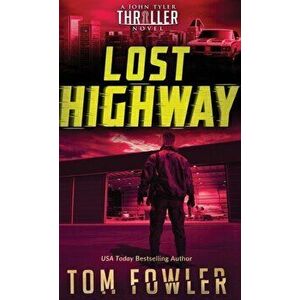 Lost Highway: A John Tyler Thriller, Hardcover - Tom Fowler imagine