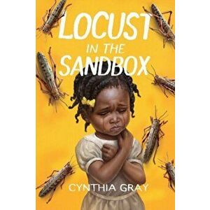 Locust in the Sandbox, Paperback - Cynthia Gray imagine