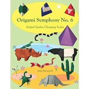 Origami Symphony No. 6: Striped Snakes Changing Scales, Paperback - John Montroll imagine