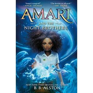 Amari and the Night Brothers, Paperback - B. B. Alston imagine