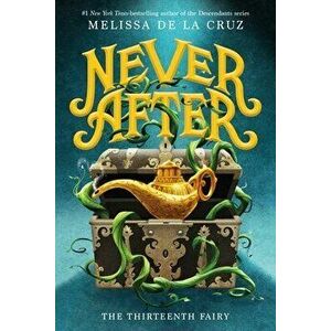 Never After: The Thirteenth Fairy, Paperback - Melissa de la Cruz imagine