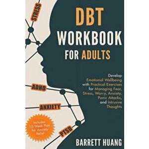 DBT Workbook for Adults: Develop Emotional Wellbeing with Practical Exercises for Managing Fear, Stress, Worry, Anxiety, Panic Attacks and Intr - Barr imagine