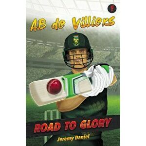 Road to Glory - AB de Villiers, Paperback - Jeremy Daniel imagine