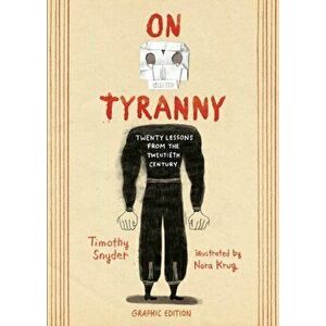 On Tyranny Graphic Edition: Twenty Lessons from the Twentieth Century, Hardcover - Timothy Snyder imagine