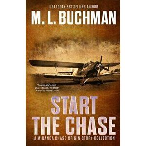 Start the Chase: a Miranda Chase Origin Story Collection, Paperback - M. L. Buchman imagine