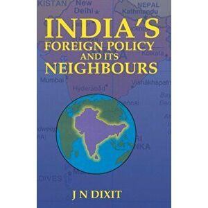 India's Foreign Policy And Its Neighbours, Paperback - Jn Dixit imagine