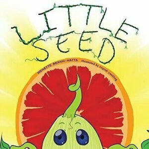 Little Seed: A Sprouting Story., Paperback - Monette Brann-Natta imagine