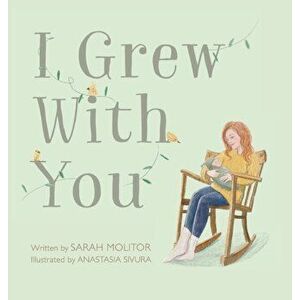 I Grew with You, Hardcover - Sarah Molitor imagine