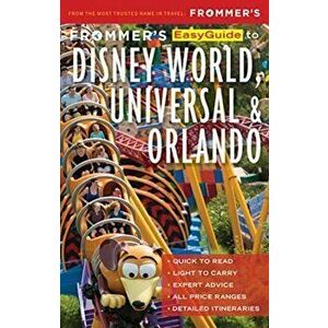 Frommer's Easyguide to Disney World, Universal and Orlando, Paperback - Jason Cochran imagine