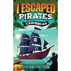 I Escaped Pirates In The Caribbean, Hardcover - Scott Peters imagine