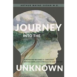 Journey Into The Unknown, Paperback - Arthur W. Sudan imagine