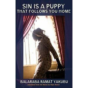 Sin Is a Puppy That Follows You Home, Paperback - Aliyu Kamal imagine