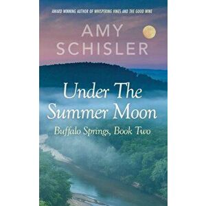 Under the Summer Moon, Paperback - Amy Schisler imagine