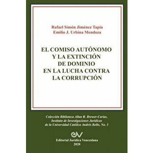 El Comiso Autónomo Y La Extinción de Dominio En La Lucha Contra La Corrupción, Paperback - Simón Jimenez Tapia imagine
