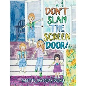 Don't Slam the Screen Door!, Paperback - Janette Navickas Dehner imagine