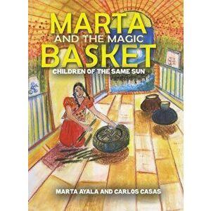 Marta and the Magic Basket, Hardcover - Marta Ayala imagine