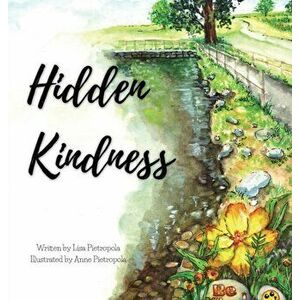 Hidden Kindness, Hardcover - Lisa Pietropola imagine
