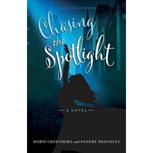 Chasing the Spotlight, Paperback - Doris Greenberg imagine
