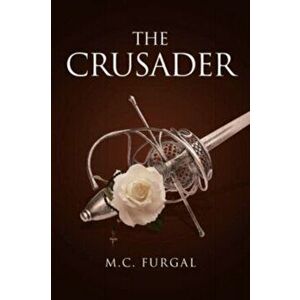 The Crusader, Paperback - M. C. Furgal imagine