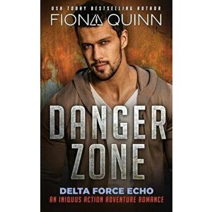 Danger Zone: An Iniquus Action Adventure Romance, Paperback - Fiona Quinn imagine