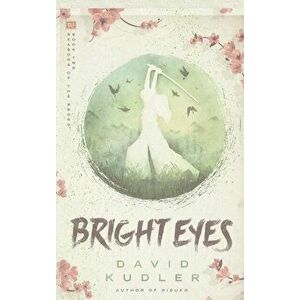 Bright Eyes: A Kunoichi Tale, Hardcover - David Kudler imagine