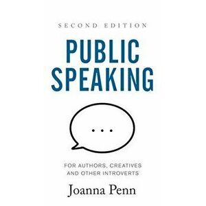 Public Speaking for Authors, Creatives and Other Introverts Hardback: Second Edition, Hardcover - Joanna Penn imagine