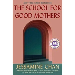 The School for Good Mothers, Hardcover - Jessamine Chan imagine